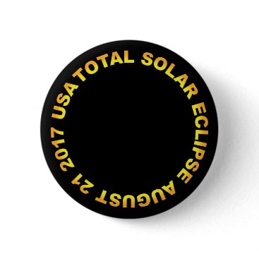 Total Solar Eclipse USA 2017 Pinback Button Total Solar Eclipse USA 2017 Pinback Button