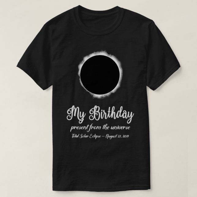 Total Summer Solar Eclipse August 21 Birthday Pres T-Shirt (Design Front)