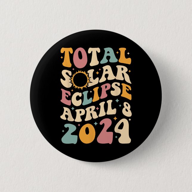 Totality 04 08 24 Total Solar Eclipse 2024 Groovy  Button (Front)