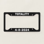 Totality April 8, 2024 Total Solar Eclipse Black License Plate Frame at Zazzle