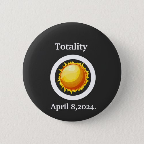 Totality Great American Solar Eclipse 2024 Retro   Button