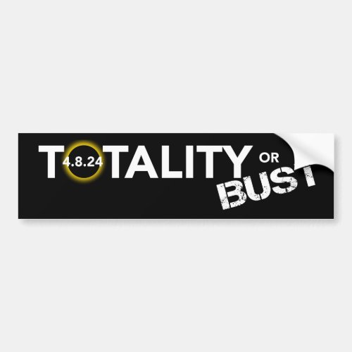 TOTALITY or BUST Bumper Sticker