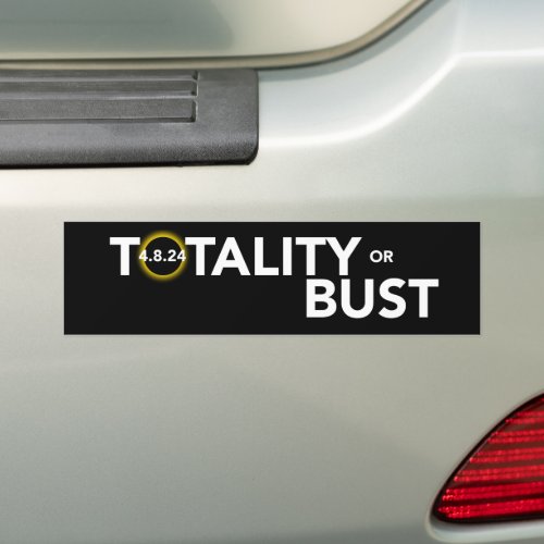 Totality or Bust Bumper Sticker