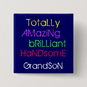 Totally Amazing Brilliant Handsome Grandson Button