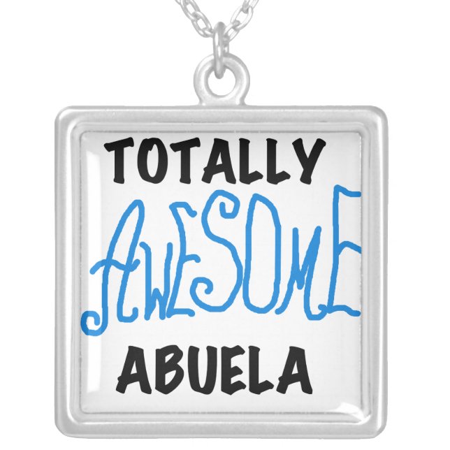 Totally Awesome Abuela Blue Tshirts and GIfts Silver Plated Necklace (Front)