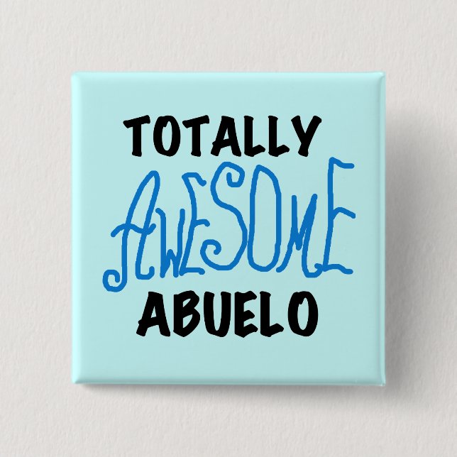 Totally Awesome Abuelo Tshirts and Gifts Pinback Button (Front)