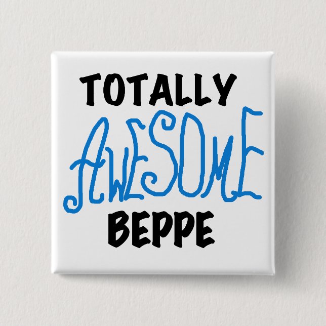 Totally Awesome Beppe Tshirts and Gifts Button (Front)