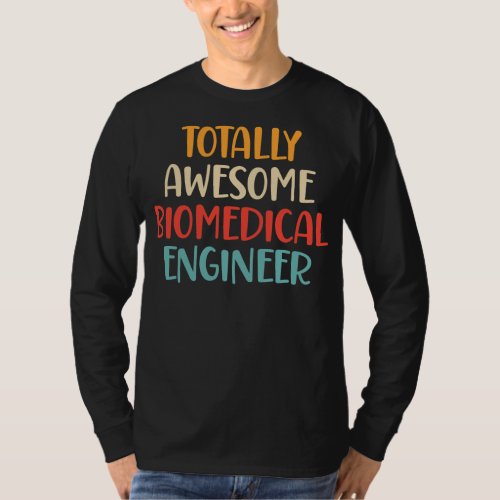 Totally Awesome Biomedical Engineer Retro Funny T_Shirt