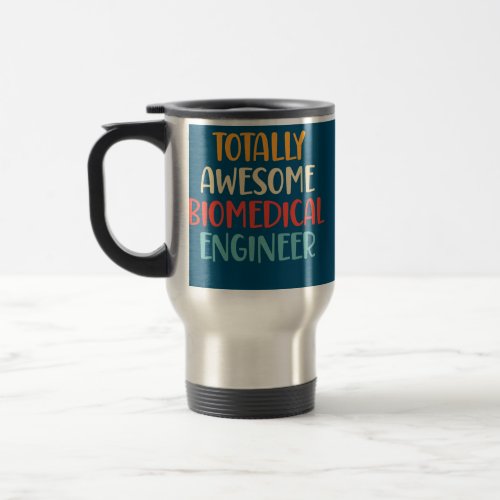 Totally Awesome Biomedical Engineer Retro Funny Travel Mug