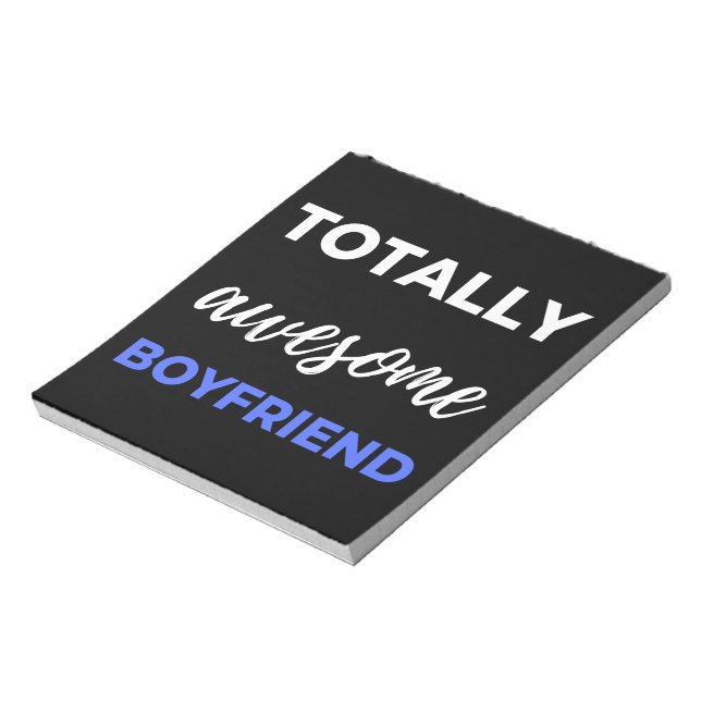 Totally Awesome Boyfriend Notepad (Rotated)