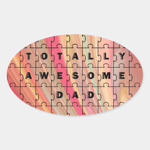 Totally Awesome Dad Puzzle Text PinkBrown Pattern Oval Sticker