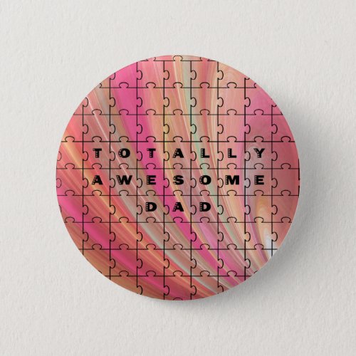 Totally Awesome Dad Puzzle Text PinkBrown Pattern Pinback Button