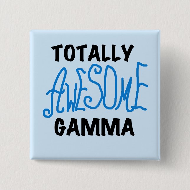 Totally Awesome Gamma Blue Tshirts and Gifts Button (Front)