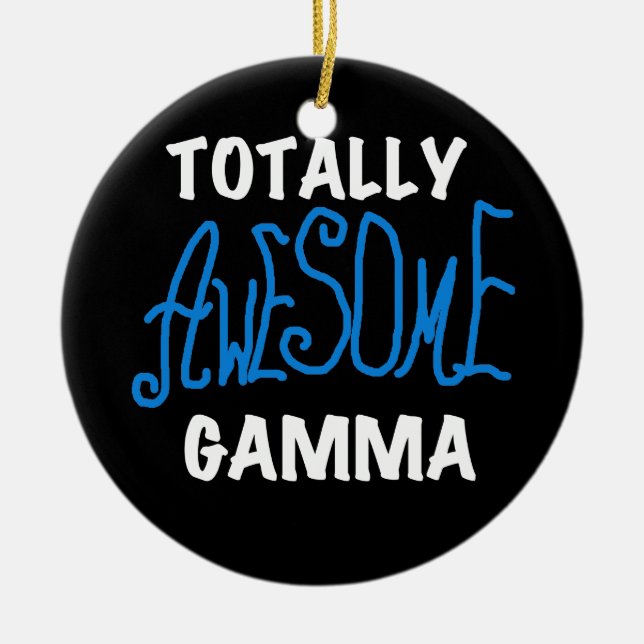 Totally Awesome Gamma Blue Tshirts and Gifts Ceramic Ornament (Front)