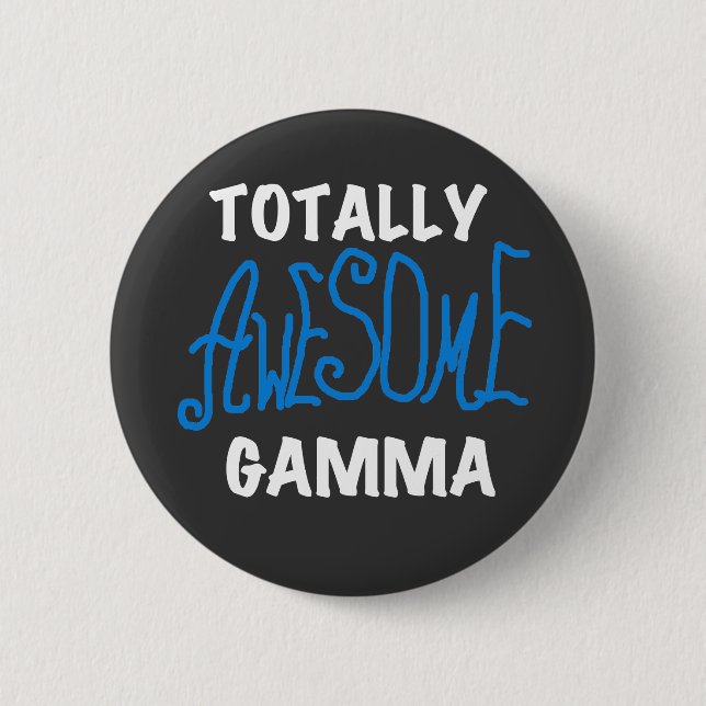 Totally Awesome Gamma Blue Tshirts and Gifts Pinback Button (Front)