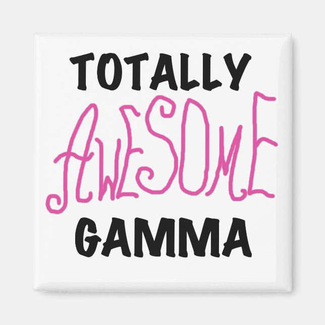 Totally Awesome Gamma Pink Tshirts and Gifts Magnet (Front)