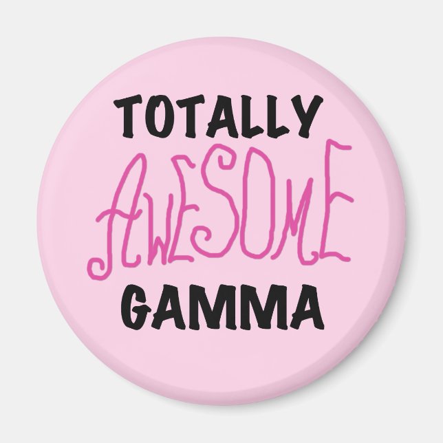 Totally Awesome Gamma Pink Tshirts and Gifts Magnet (Front)