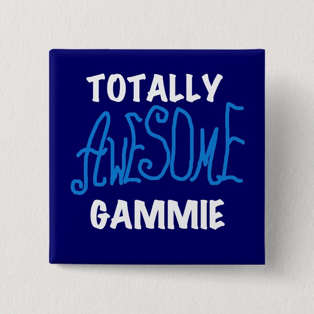 Totally Awesome Gammie Blue T-shirts and Gifts Pinback Button (Front)