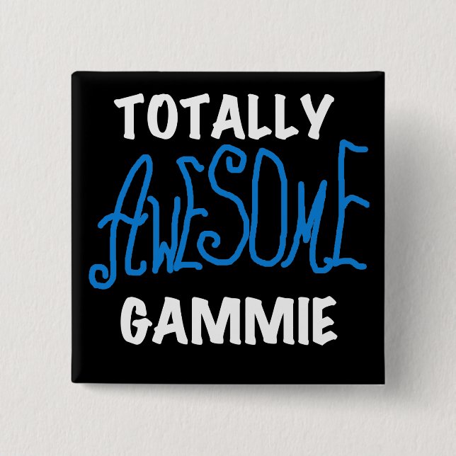 Totally Awesome Gammie Blue T-shirts and Gifts Pinback Button (Front)