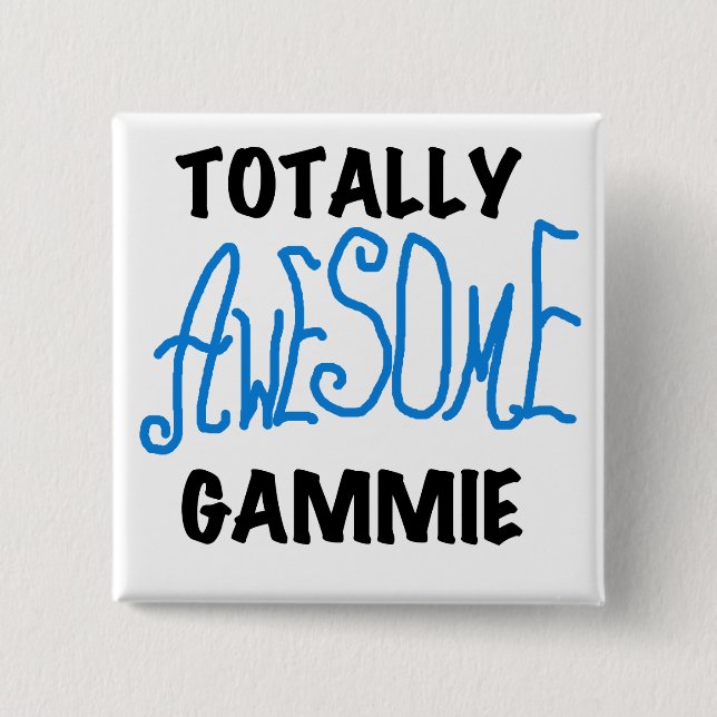 Totally Awesome Gammie Blue Tshirts and Gifts Pinback Button (Front)