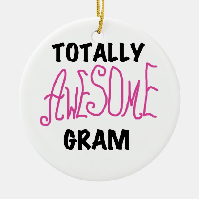 Totally Awesome Gram Pink Tshirts and Gifts Ceramic Ornament (Front)