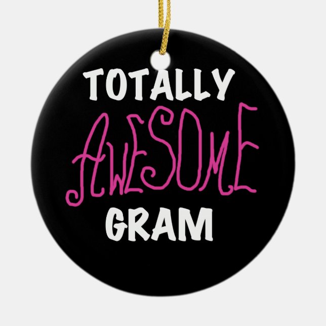 Totally Awesome Gram Pink Tshirts and Gifts Ceramic Ornament (Front)
