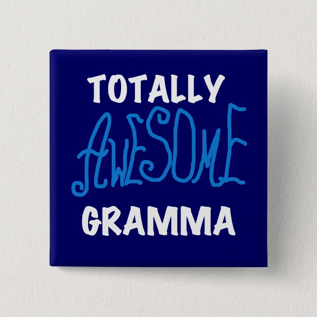 Totally Awesome Gramma Blue T-shirts and Gifts Pinback Button (Front)