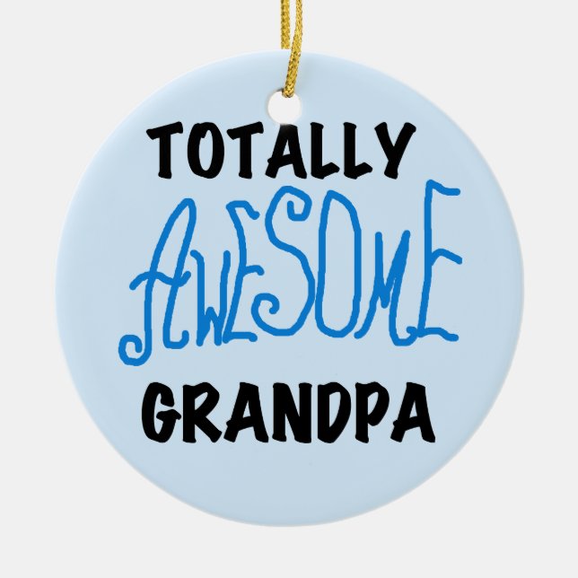 Totally Awesome Grandpa T-shirts and Gifts Ceramic Ornament (Front)