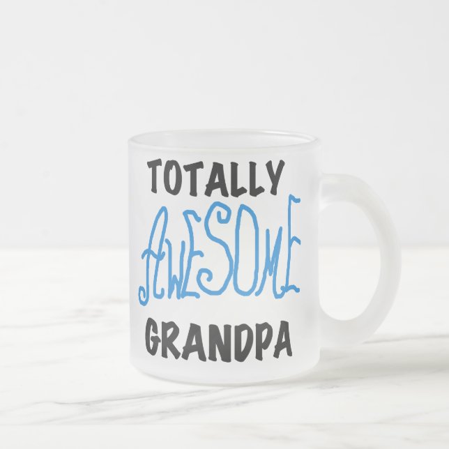 Totally Awesome Grandpa T-shirts and Gifts Frosted Glass Coffee Mug (Right)