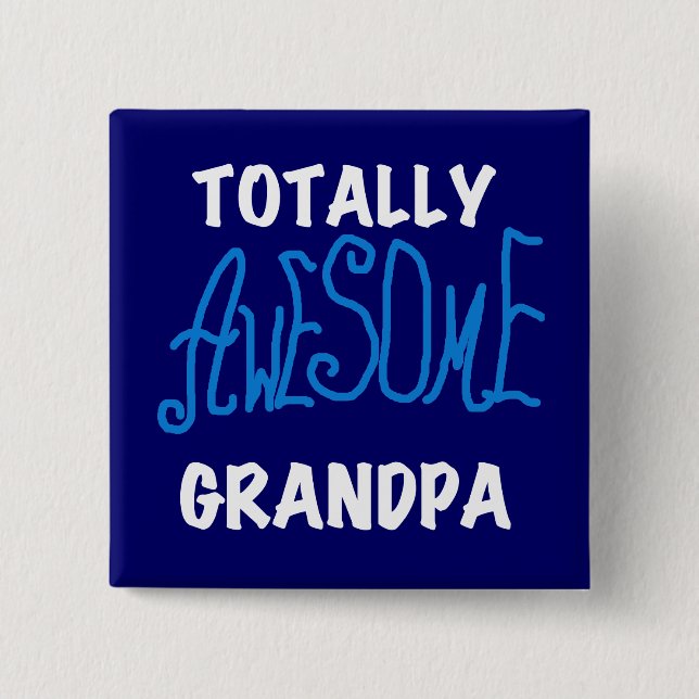 Totally Awesome Grandpa T-shirts and Gifts Pinback Button (Front)