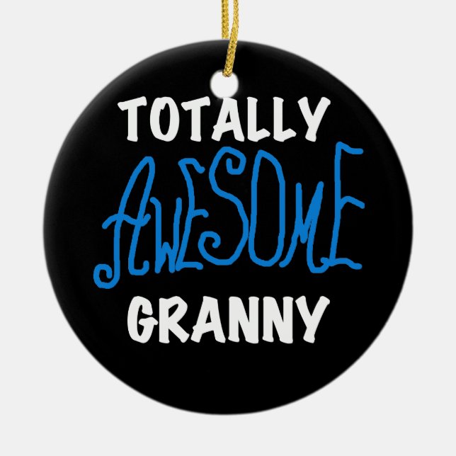 Totally Awesome Granny Blue T-shirts and Gifts Ceramic Ornament (Front)