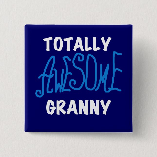 Totally Awesome Granny Blue T-shirts and Gifts Pinback Button (Front)