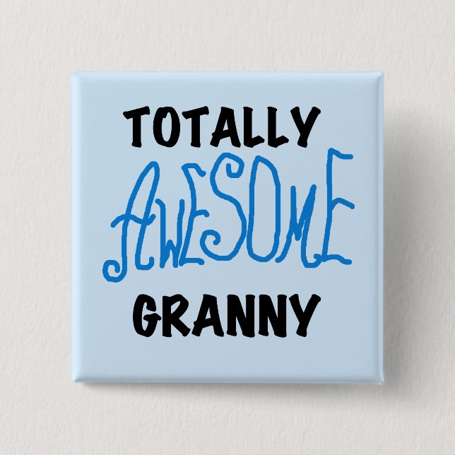 Totally Awesome Granny Blue Tshirts and Gifts Button (Front)