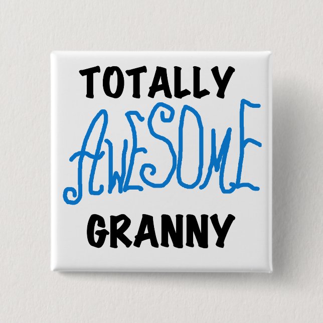 Totally Awesome Granny Blue Tshirts and Gifts Pinback Button (Front)