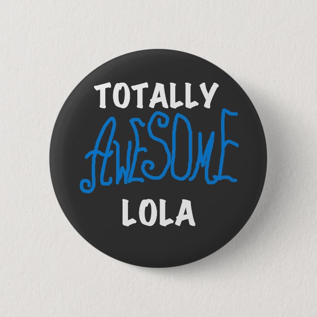 Totally Awesome Lola Blue Tshirts and Gifts Button (Front)