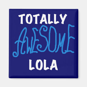 Totally Awesome Lola Blue Tshirts and Gifts Magnet