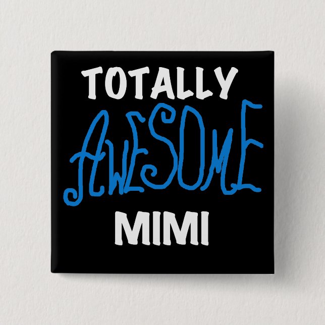 Totally Awesome Mimi Blue T-shirts and Gifts Pinback Button (Front)