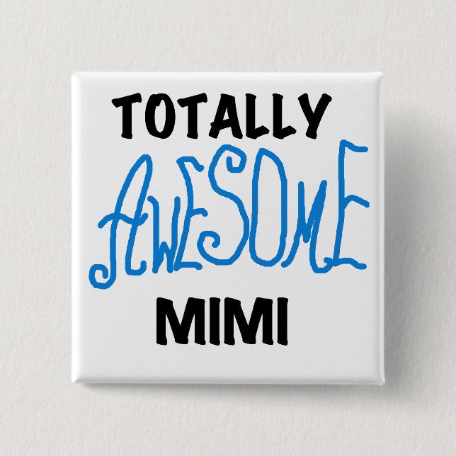 Totally Awesome Mimi Blue Tshirts and Gifts Button (Front)