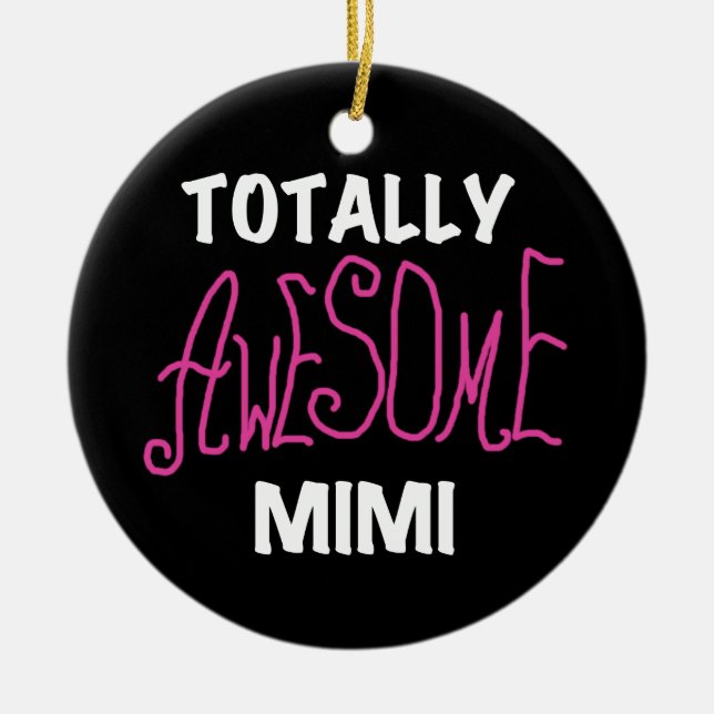 Totally Awesome Mimi Pink T-shirts and Gifts Ceramic Ornament (Front)