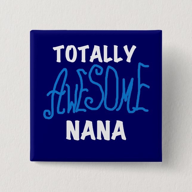 Totally Awesome Nana Blue T-shirts and Gifts Button (Front)