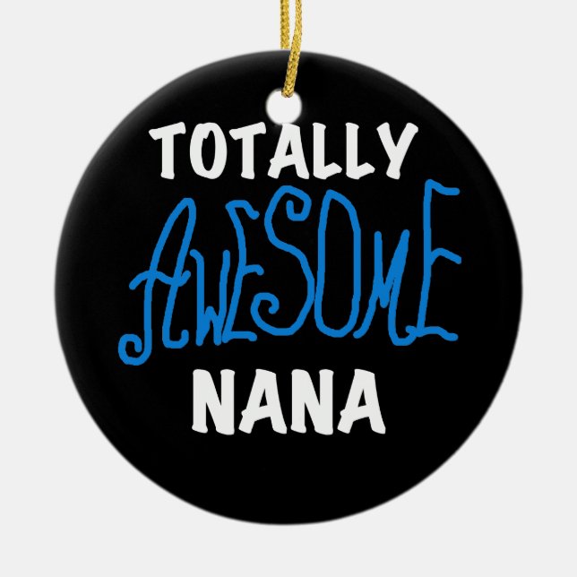 Totally Awesome Nana Blue T-shirts and Gifts Ceramic Ornament (Front)