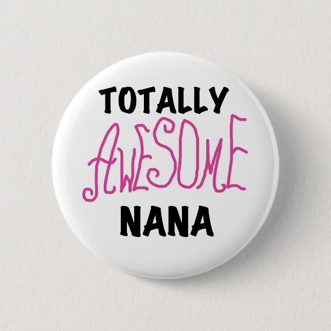 Totally Awesome Nana Pink T shirts and Gifts Button (Front)