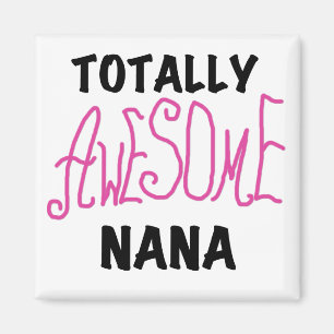 Totally Awesome Nana Pink T shirts and Gifts Magnet