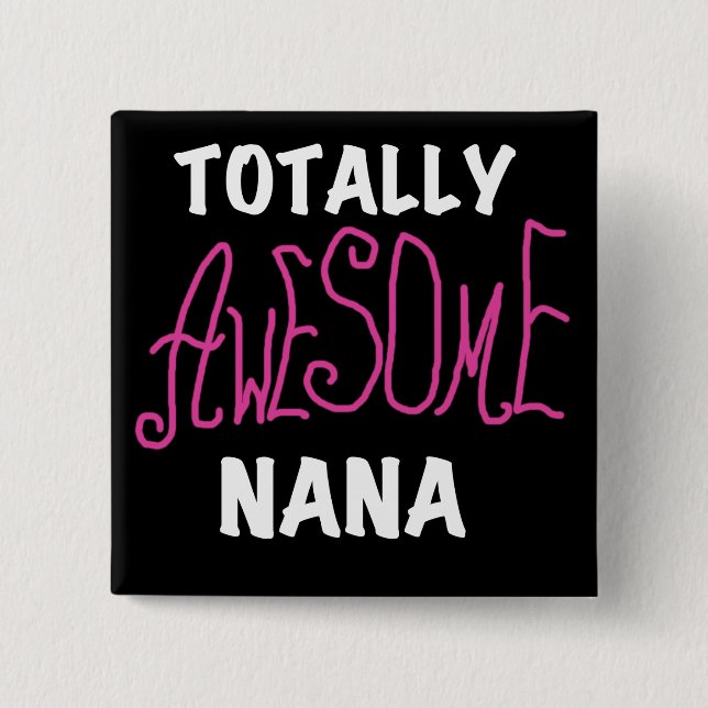 Totally Awesome Nana Pink T-shirts and Gifts Pinback Button (Front)