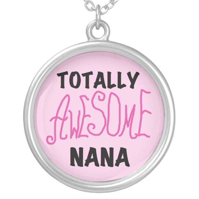 Totally Awesome Nana Pink T shirts and Gifts Silver Plated Necklace (Front)