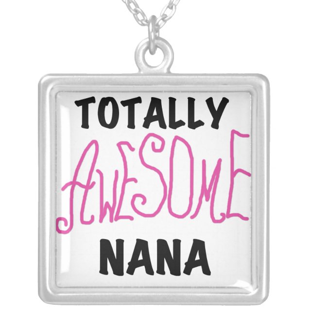 Totally Awesome Nana Pink T shirts and Gifts Silver Plated Necklace (Front)