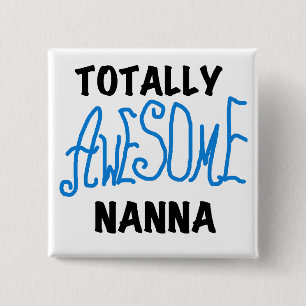 Totally Awesome Nanna Blue T-shirts and GIfts Button
