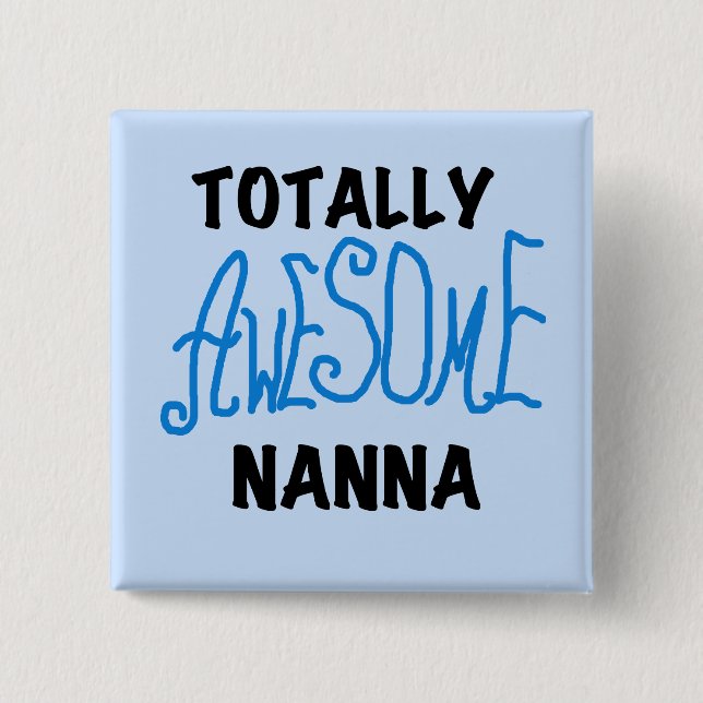 Totally Awesome Nanna Blue T-shirts and GIfts Button (Front)