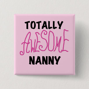 Totally Awesome Nanny Pink T-shirts and Gifts Pinback Button
