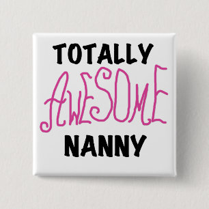 Totally Awesome Nanny Pink T-shirts and Gifts Pinback Button